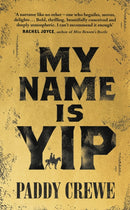 My Name is Yip : Shortlisted for the Betty Trask Prize-9780857527912