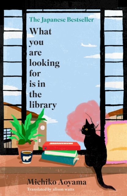 What You Are Looking for is in the Library : The uplifting Japanese fiction bestseller-9780857529121