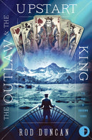 The Outlaw and the Upstart King : The Map of Unknown Things Book II-9780857667038