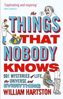 The Things that Nobody Knows : 501 Mysteries of Life, the Universe and Everything-9780857896223