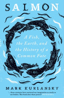 Salmon : A Fish, the Earth, and the History of a Common Fate-9780861541256