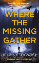 Where the Missing Gather : `Helen Sedgwick saw into the future and that future is now!' Lemn Sissay, author of My Name Is Why-9780861541935