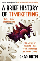 A Brief History of Timekeeping : The Science of Marking Time, from Stonehenge to Atomic Clocks-9780861542154