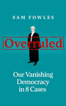 Overruled : Confronting Our Vanishing Democracy in 8 Cases-9780861542475
