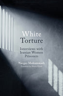 White Torture : Interviews with Iranian Women Prisoners-9780861545506