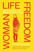Woman Life Freedom : Voices and Art from the Women's Protests in Iran-9780863569722