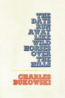 The Days Run Away Like Wild Horses-9780876850053