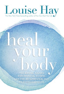 Heal Your Body : The Mental Causes for Physical Illness and the Metaphysical Way to Overcome Them-9780937611357