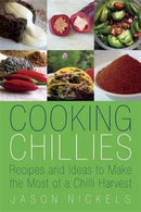 Cooking Chillies : Recipes and Ideas to Make the Most of a Chilli Harvest-9780957444645