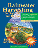 Rainwater Harvesting for Drylands and Beyond, Volume 1, 3rd Edition : Guiding Principles to Welcome Rain into Your Life and Landscape-9780977246458