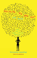 Because We Are Bad : OCD and a Girl Lost in Thought-9780993040740