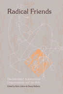 Radical Friends: Decentralised Autonomous Organisations and the Arts-9780993248771