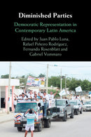 Diminished Parties : Democratic Representation in Contemporary Latin America-9781009073233
