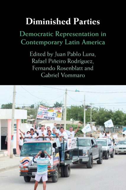 Diminished Parties : Democratic Representation in Contemporary Latin America-9781009073233