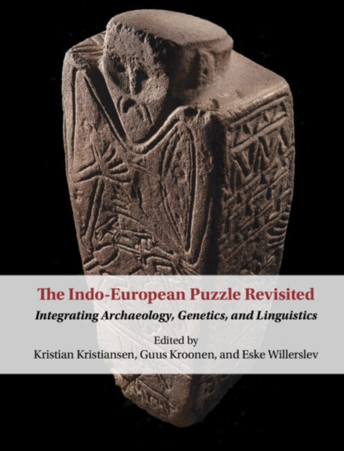 The Indo-European Puzzle Revisited : Integrating Archaeology, Genetics, and Linguistics-9781009261746