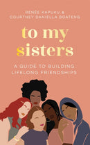 To My Sisters : How to Unlock the Life-Changing Power of Female Friendship-9781035005727
