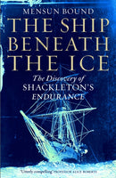 The Ship Beneath the Ice : The Sunday Times Bestseller - The Gripping Story of Finding Shackleton's Endurance-9781035008414