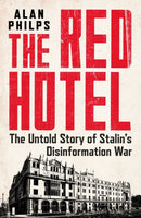 The Red Hotel : The Untold Story of Stalin's Disinformation War-9781035401307