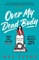 Over My Dead Body : Dr Miriam Price has been murdered. And she's absolutely furious about it.-9781035402304