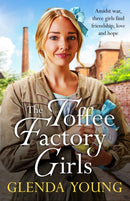 The Toffee Factory Girls : The first in an unforgettable wartime trilogy about love, friendship, secrets and toffee . . .-9781035402472