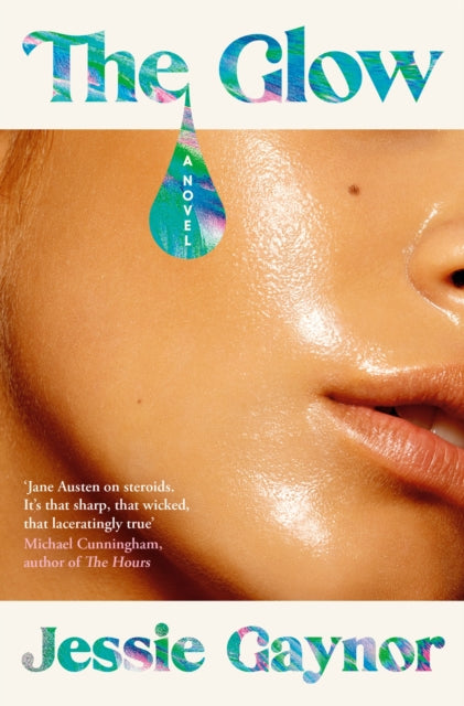 The Glow : 'Jane Austen on steroids' (Michael Cunningham, author of The Hours)-9781035404162
