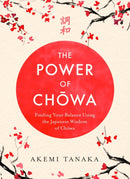 The Power of Chowa : Finding Your Balance Using the Japanese Wisdom of Chowa-9781035411290