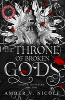 The Throne of Broken Gods : The MUST-READ second book in Amber Nicole's dark romantasy series!-9781035414536