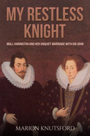 My Restless Knight : Moll Harington and her Unquiet Marriage with Sir John-9781035805471
