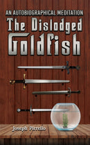 An Autobiographical Meditation: The Dislodged Goldfish-9781035825653