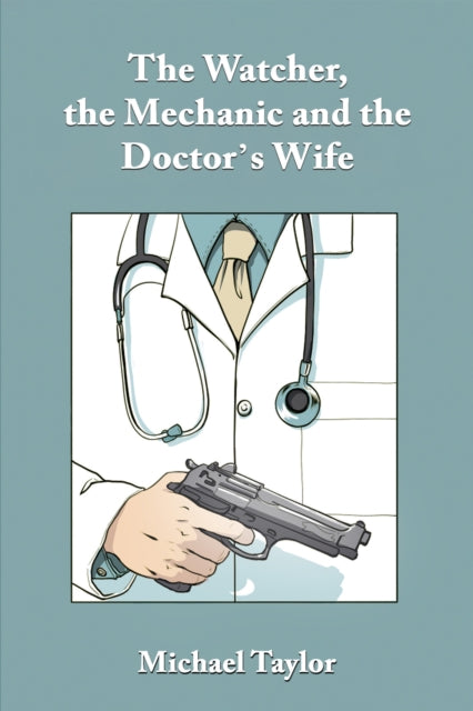 The Watcher, the Mechanic and the Doctor's Wife-9781035834686