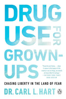 Drug Use For Grown-ups : Chasing Liberty in the Land of Fear-9781101981665