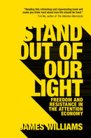 Stand out of our Light : Freedom and Resistance in the Attention Economy-9781108452991