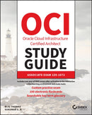 OCI Oracle Cloud Infrastructure Architect Associat e Certification Study Guide: Exam 1Z0-1072-9781119853053