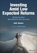 Investing Amid Low Expected Returns : Making the Most When Markets Offer the Least-9781119860198