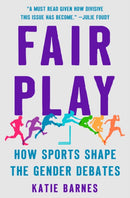 Fair Play : How Sports Shape the Gender Debates-9781250276629
