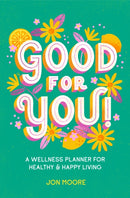 Good for You! : A Wellness Planner for Healthy and Happy Living-9781250287311