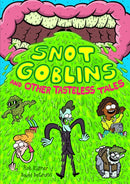 Snot Goblins and Other Tasteless Tales-9781250780805