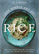 The Simple Art of Rice : Recipes from Around the World for the Heart of Your Table-9781250809100