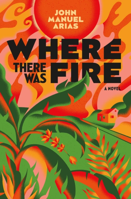 Where There Was Fire-9781250817389
