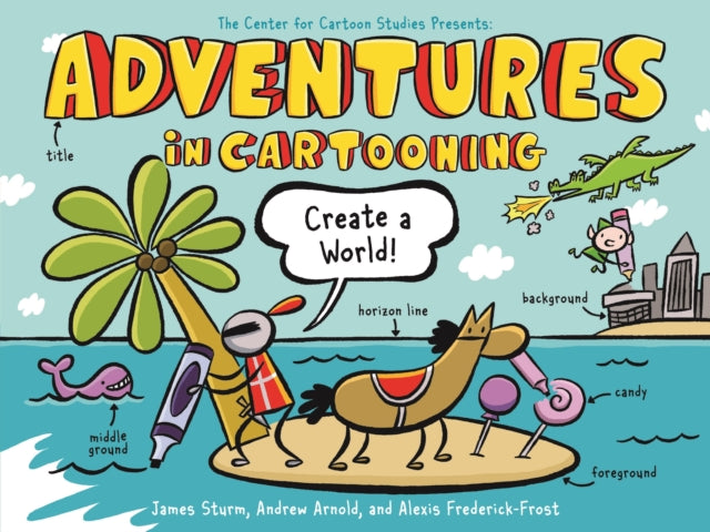 Adventures in Cartooning: Create a World-9781250839411