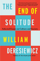 The End of Solitude : Selected Essays on Culture and Society-9781250858634