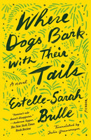 Where Dogs Bark with Their Tails : A Novel-9781250872975
