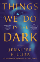 Things We Do in the Dark : A Novel-9781250889683