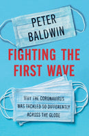 Fighting the First Wave : Why the Coronavirus Was Tackled So Differently Across the Globe-9781316518335