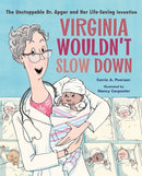 Virginia Wouldn't Slow Down! : The Unstoppable Dr. Apgar and Her Life-Saving Invention-9781324003939