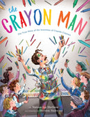 The Crayon Man : The True Story of the Invention of Crayola Crayons-9781328866844