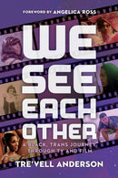 We See Each Other : My Black, Trans Journey Through TV and Film-9781368081733