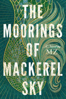 The Moorings Of Mackerel Sky-9781368097260