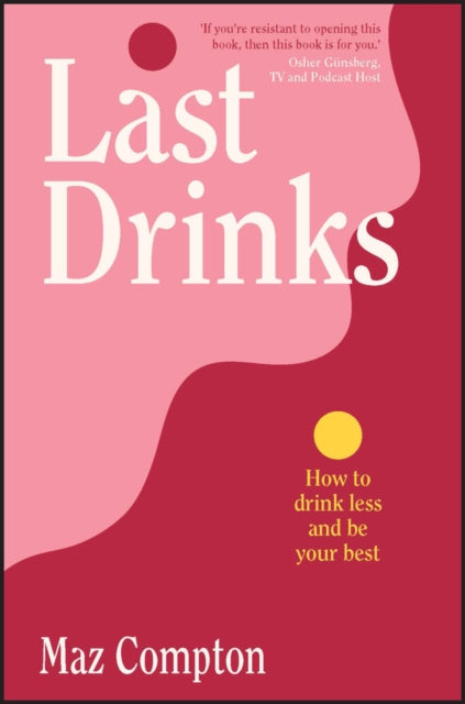 Last Drinks : How to Drink Less and Be Your Best-9781394184231