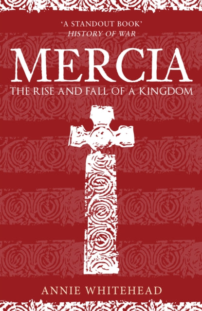 Mercia : The Rise and Fall of a Kingdom-9781398103337